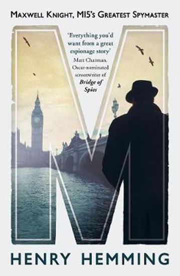 Hemming Henry: M : Maxwell Knight, MI5´s Greatest Spymaster Hemming Henry: M : Maxwell Knight, MI5´s Greatest Spymaster