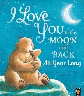 Hepworth Amelia: I Love You to the Moon and Back: All Year Long