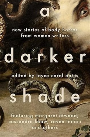 Oatesová Joyce Carol: A Darker Shade: New Stories of Body Horror from Women Writers
