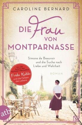Bernard Caroline: Die Frau von Montparnasse: Simone de Beauvoir und die Suche nach Liebe und 