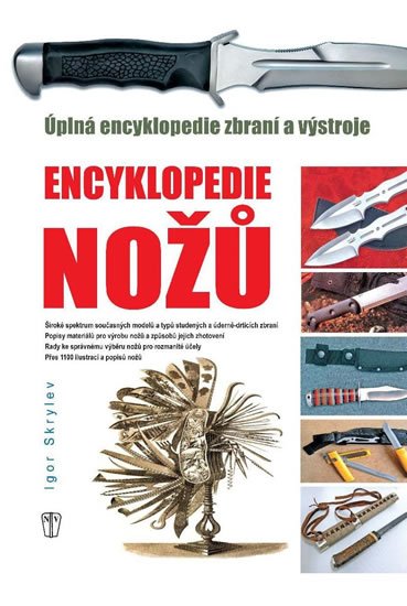 Skrylev Igor: Enyklopedie nožů - Úplná encyklopedie zbraní a výstroje