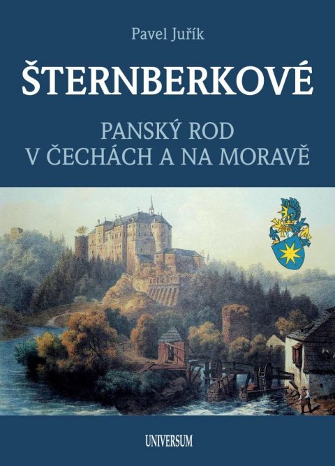 Juřík Pavel: ŠTERNBERKOVÉ - Panský rod v Čechách a na Moravě