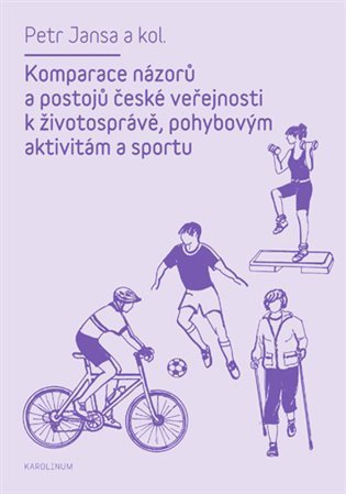 kolektiv autorů: Komparace názorů a postojů české veřejnosti k životosprávě, pohybovým aktiv
