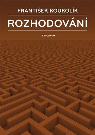 Koukolík František: Rozhodování