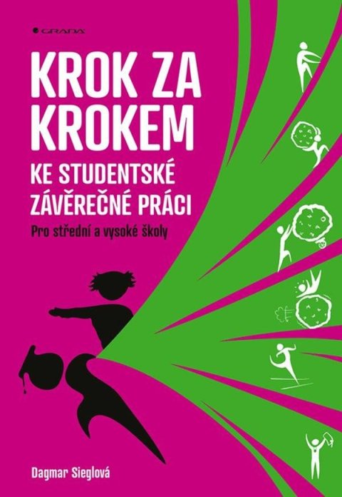 Sieglová Dagmar: Krok za krokem ke studentské závěrečné práci - Pro střední a vysoké školy Sieglová Dagmar: Krok za krokem ke studentské závěrečné práci - Pro střední a vysoké školy