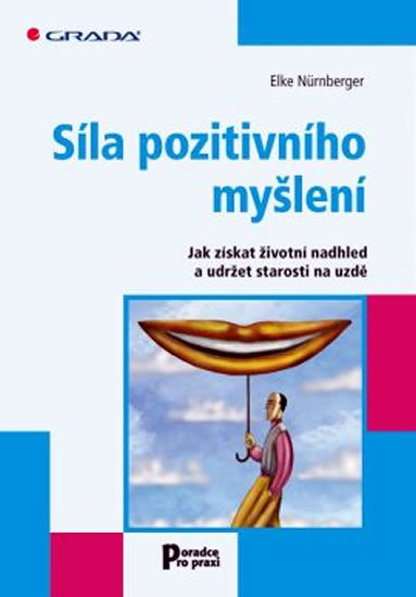 Nürnberger Elke: Síla pozitivního myšlení - Jak získat životní nadhled a udržet starosti na Nürnberger Elke: Síla pozitivního myšlení - Jak získat životní nadhled a udržet starosti na