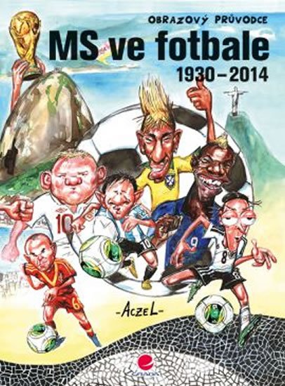 Aczel German: MS ve fotbale 1930–2014 - Obrazový průvodce