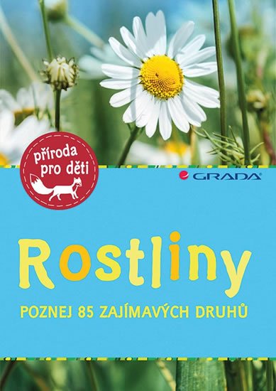 Stichmannová Marny Ursula: Rostliny - Poznej 85 zajímavých druhů