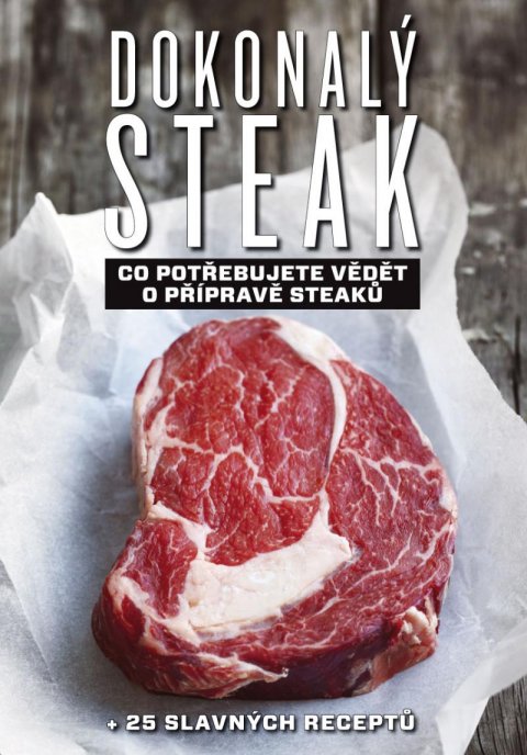 Polman Marcus: Dokonalý steak - Co potřebujete vědět o přípravě steaků + 25 slavných recep