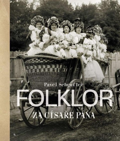 Scheufler Pavel: Folklor za císaře pána Scheufler Pavel: Folklor za císaře pána