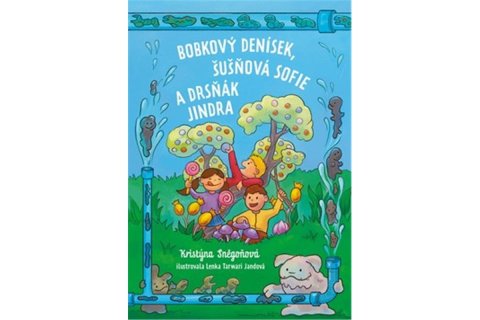 Sněgoňová Kristýna: Bobkový Denísek, Šušňavá Sofie a Drsňák Jindra