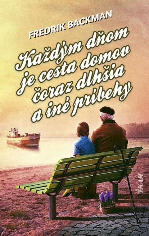 Backman Fredrik: Každým dňom je cesta domov čoraz dlhšia a iné príbehy (slovensky)