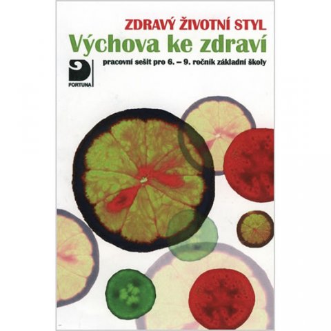 Marádová Eva: Výchova ke zdraví, Zdravý životní styl - pracovní sešit Marádová Eva: Výchova ke zdraví, Zdravý životní styl - pracovní sešit