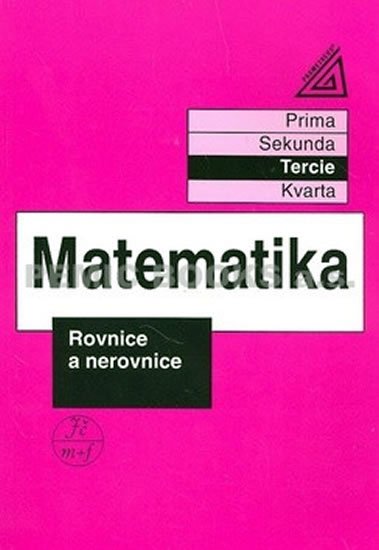 Herman Jiří: Matematika pro nižší třídy víceletých gymnázií - Rovnice a nerovnice Herman Jiří: Matematika pro nižší třídy víceletých gymnázií - Rovnice a nerovnice