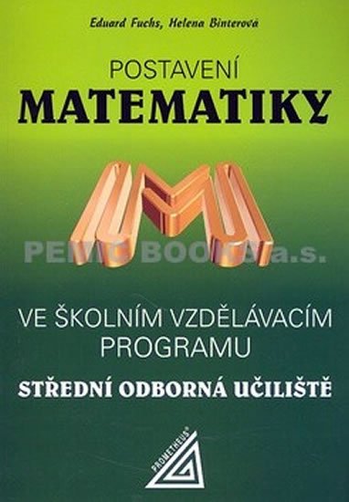 Fuchs Eduard: Postavení matematiky ve školním vzdělávacím programu SOU Fuchs Eduard: Postavení matematiky ve školním vzdělávacím programu SOU