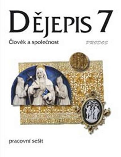 Mikulenková Linda: Dějepis 7 - Středověk Pracovní sešit - Člověk a společnost Mikulenková Linda: Dějepis 7 - Středověk Pracovní sešit - Člověk a společnost