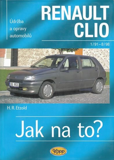 Etzold Hans-Rüdiger: Renault Clio - 1/91 - 8/98 - Jak na to? - 36. Etzold Hans-Rüdiger: Renault Clio - 1/91 - 8/98 - Jak na to? - 36.