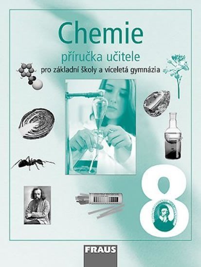 kolektiv autorů: Chemie 8 pro ZŠ a víceletá gymnázia - Příručka učitele