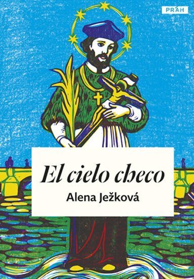 Ježková Alena: El cielo checo / České nebe (španělsky)