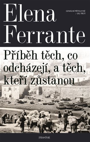 Ferrante Elena: Geniální přítelkyně 3 - Příběh těch, co odcházejí, a těch, kteří zůstanou