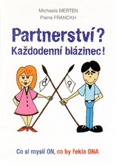 Merten Michaela: Partnerství? Každodenní blázinec! - Co si myslí ON, co by řekla ONA Merten Michaela: Partnerství? Každodenní blázinec! - Co si myslí ON, co by řekla ONA