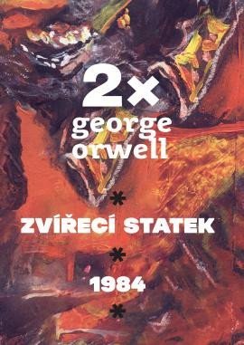 Orwell George: 2x Orwell (1984, Zvířecí statek)