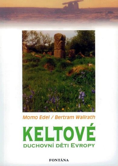: Keltové duchovní děti Evropy : Keltové duchovní děti Evropy