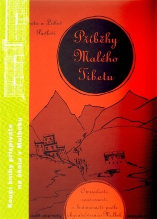 Pavel Luboš: Příběhy Malého Tibetu - O minulosti, současnosti a budoucnosti podle obyvat