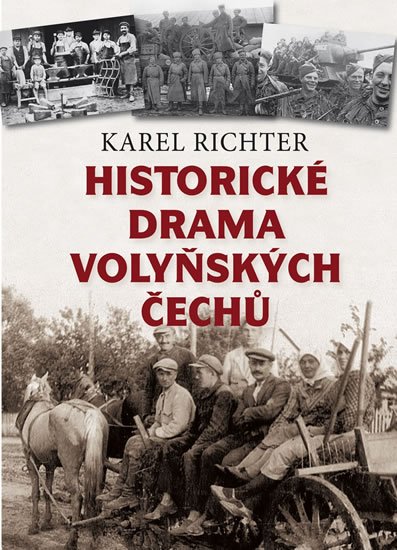 Richter Karel: Historické drama volyňských Čechů Richter Karel: Historické drama volyňských Čechů