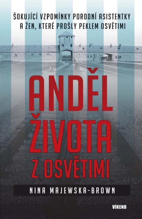 Majewska-Brown Nina: Anděl života z Osvětimi - Šokující vzpomínky porodní asistentky a žen, kter