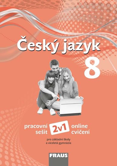Pašková Martina: Český jazyk 8 pro ZŠ a víceletá gymnázia - Pracovní sešit Pašková Martina: Český jazyk 8 pro ZŠ a víceletá gymnázia - Pracovní sešit