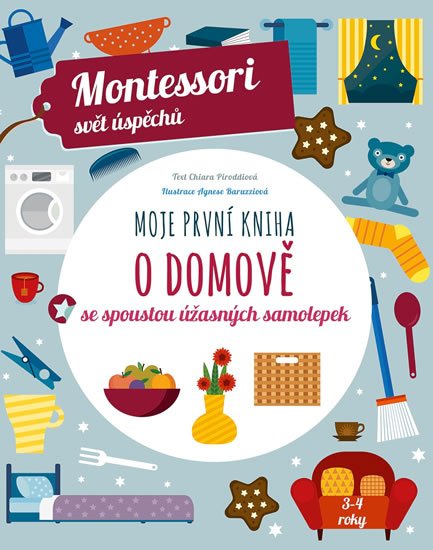 Piroddiová Chiara: Moje první kniha o domově se spoustou úžasných samolepek - Montessori svět 