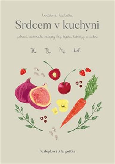 Bezlepková Margottka: Hrníčková kuchařka: Srdcem v kuchyni - Zdravé, autorské recepty bez lepku, Bezlepková Margottka: Hrníčková kuchařka: Srdcem v kuchyni - Zdravé, autorské recepty bez lepku,