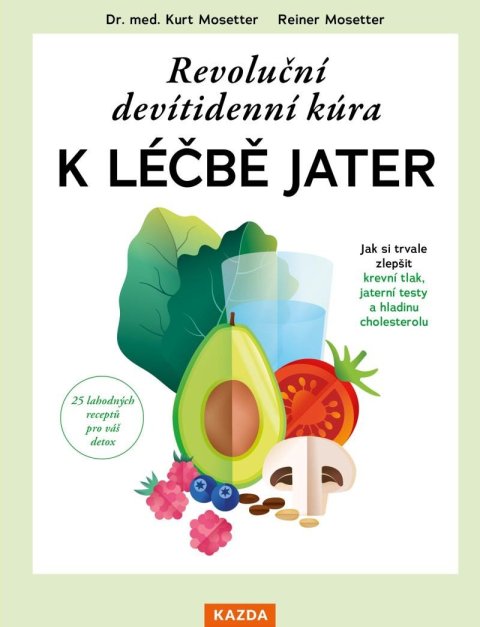 Mosetter Kurt: Revoluční devítidenní kúra k léčbě jater - Jak si trvale zlepšit krevní tla