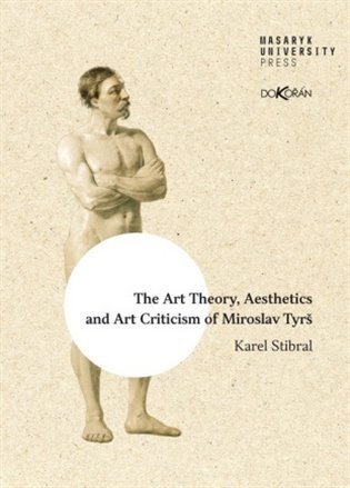 Stibral Karel: The Art Theory, Aesthetics and Art Criticism of Miroslav Tyrš