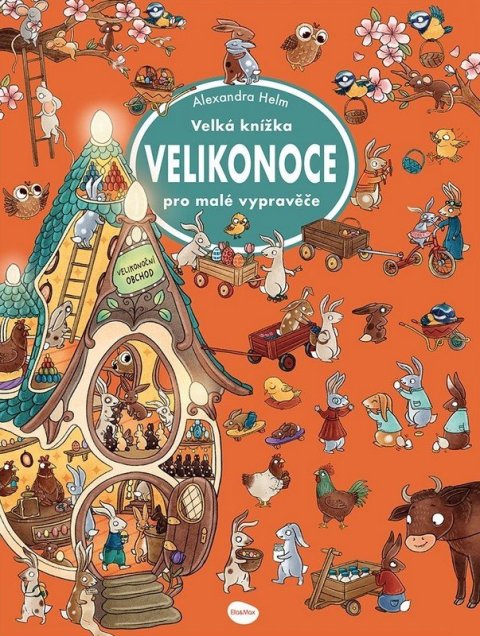 Helm Alexandra: Velká knížka Velikonoce pro malé vypravěče