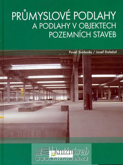 Svoboda Pavel,Doležal Josef: Průmyslové podlahy a podlahy v objektech pozemních staveb Svoboda Pavel,Doležal Josef: Průmyslové podlahy a podlahy v objektech pozemních staveb