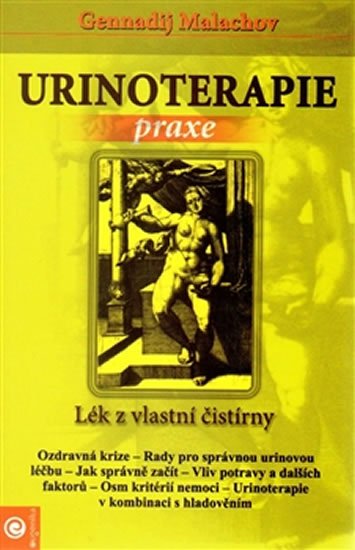 Malachov Gennadij P.: Urinoterapie praxe - Lék z vlastní čistírny