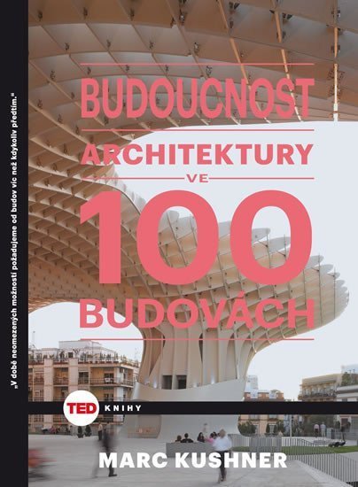 Kushner Marc: TED Budoucnost architektury