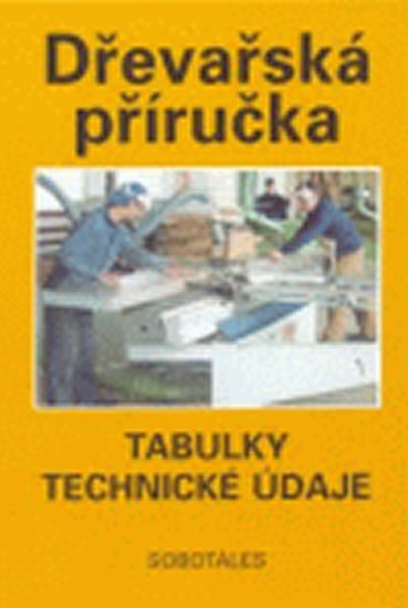 kolektiv autorů: Dřevařská příručka - tabulky, technické údaje kolektiv autorů: Dřevařská příručka - tabulky, technické údaje