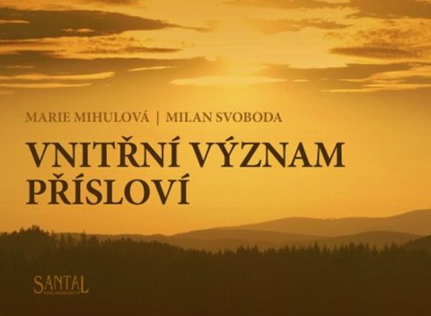 Mihulová Marie, Svoboda Milan,: Vnitřní význam přísloví Mihulová Marie, Svoboda Milan,: Vnitřní význam přísloví