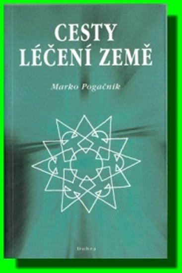 Pogačnik Marko: Cesty léčení země