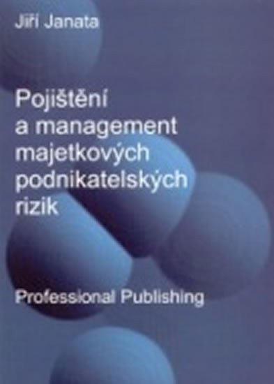 Janata Jiří: Pojištění a management majetkových podnikatelských rizik