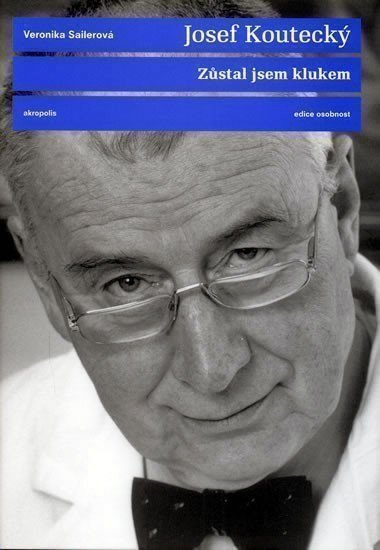 Sailerová Veronika: Zůstal jsem klukem - Josef Koutecký