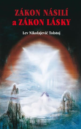 Tolstoj Lev Nikolajevič: Zákon násilí a Zákon lásky