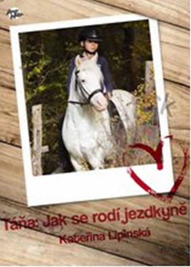 Lipinská Kateřina: Táňa: Jak se rodí jezdkyně