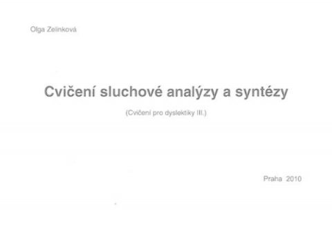 Zelinková Olga: Cvičení sluchové analýzy a syntézy - Cvičení pro dyslektiky III. Dys