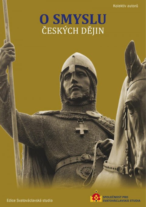 kolektiv autorů: O smyslu českých dějin kolektiv autorů: O smyslu českých dějin