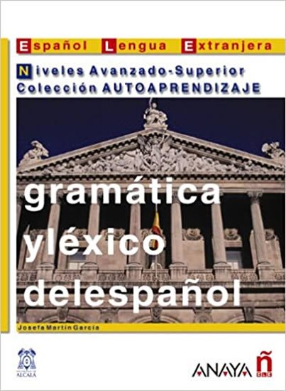 Garcia Josefa Martin: Gramática y léxico del espaňol: Avanzado-Superior