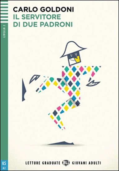 Goldoni Carlo: Letture Graduate ELI Giovani Adulti 2/A2: Il servitore di due padroni + Dow
